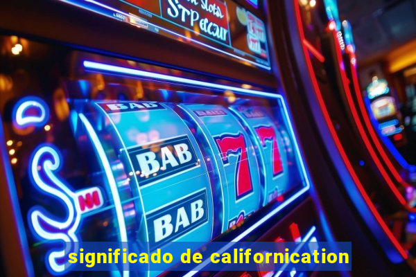 significado de californication